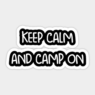 Keep calm and camp on Sticker